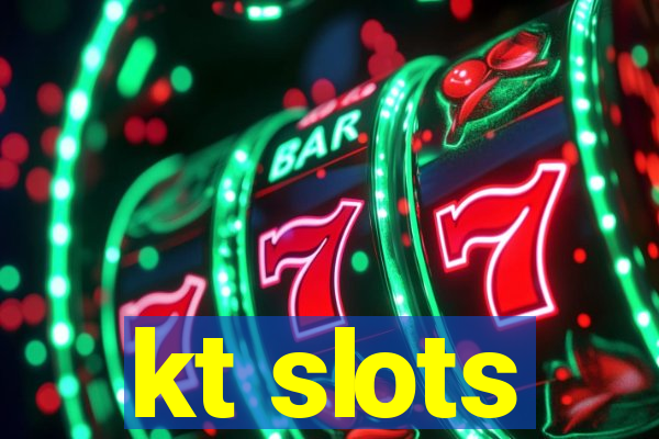 kt slots